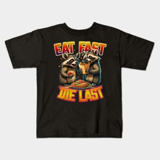 Eat Fast Die Last Raccoons Kids T-Shirt